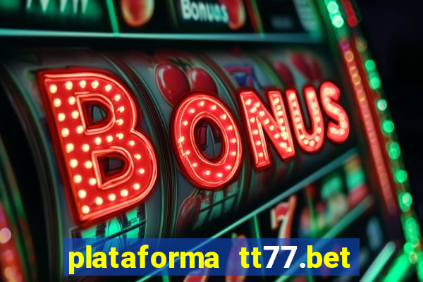 plataforma tt77.bet paga mesmo